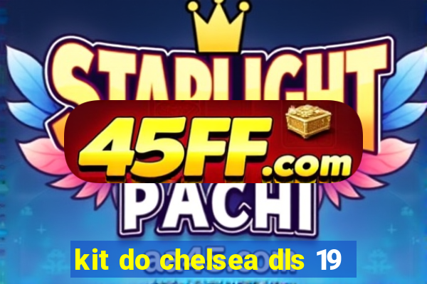 kit do chelsea dls 19